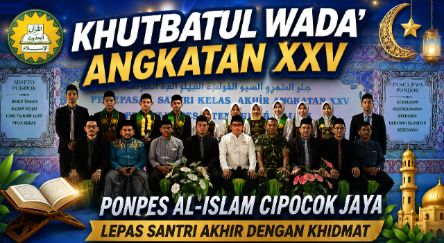 Khutbatul Wada’ Angkatan XXV, Ponpes Al-Islam Cipocok Jaya Lepas Santri Akhir dengan Khidmat