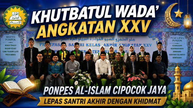 Khutbatul Wada’ Angkatan XXV, Ponpes Al-Islam Cipocok Jaya Lepas Santri Akhir dengan Khidmat Khutbatul Wada’ Angkatan XXV, Ponpes Al-Islam Cipocok Jaya Lepas Santri Akhir dengan Khidmat
