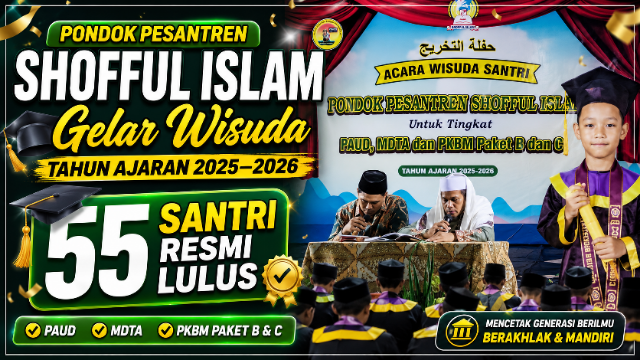 Pondok Pesantren Shofful Islam Gelar Wisuda Tahun Ajaran 2025–2026, 55 Santri Resmi Lulus Pondok Pesantren Shofful Islam Gelar Wisuda Tahun Ajaran 2025–2026, 55 Santri Resmi Lulus