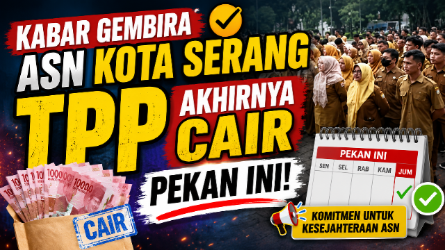 Kabar Gembira ASN Kota Serang, TPP Akhirnya Cair Pekan Ini! Kabar Gembira ASN Kota Serang, TPP Akhirnya Cair Pekan Ini!