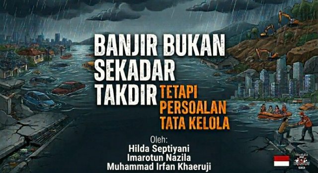 Banjir Bukan Sekadar Takdir, tetapi Persoalan Tata Kelola