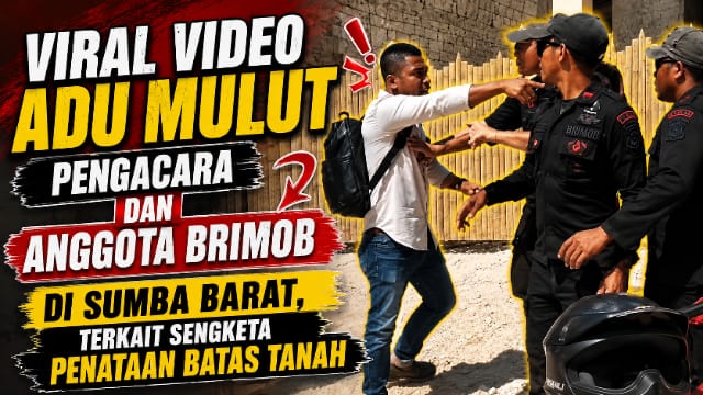 Viral Video Adu Mulut Pengacara dan Anggota Brimob di Sumba Barat, Terkait Sengketa Penataan Batas Tanah Viral Video Adu Mulut Pengacara dan Anggota Brimob di Sumba Barat, Terkait Sengketa Penataan Batas Tanah