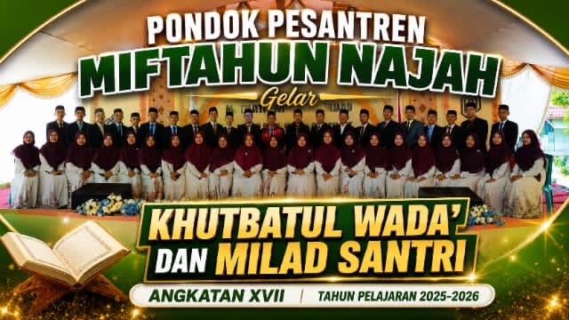 Pondok Pesantren Miftahun Najah Gelar Khutbatul Wada dan Milad Santri Angkatan XVII Tahun Pelajaran 2025-2026 Pondok Pesantren Miftahun Najah Gelar Khutbatul Wada dan Milad Santri Angkatan XVII Tahun Pelajaran 2025-2026