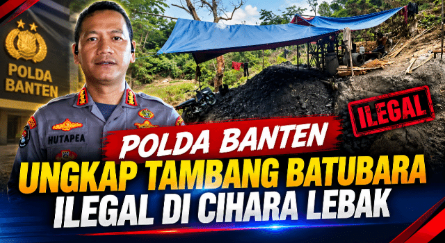 Polda Banten Ungkap Tambang Batubara Ilegal di Cihara Lebak